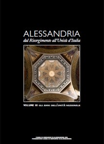 Alessandria dal Risorgimento all'Uinità d'Italia - Fondazione Cassa di Risparmio di Alessandria | Fondazione CRA