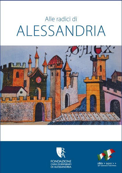 Alle radici di Alessandria - Fondazione Cassa di Risparmio di Alessandria | Fondazione CRA