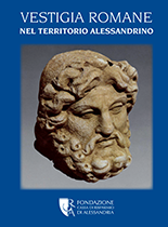 Vestigia Romane nel territorio alessandrino - Fondazione Cassa di Risparmio di Alessandria | Fondazione CRA