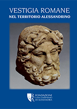 Vestigia Romane nel territorio alessandrino - Fondazione Cassa di Risparmio di Alessandria | Fondazione CRA